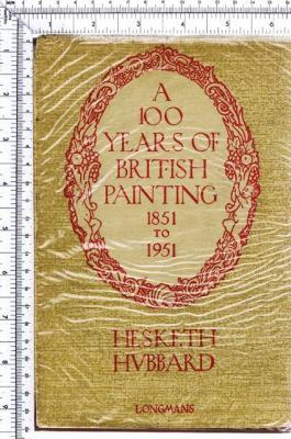 A Hundred Years of British Painting 1851-1951 [AUTHOR'S PRESENTATION COPY]