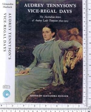 Audrey Tennyson's Vice-regal Days: The Australian Letters of Audrey Lady Tennyson 1899-1903