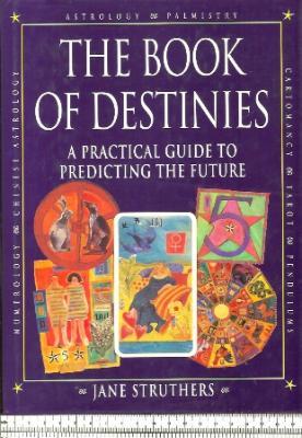 The Book of Destinies: A practical guide to predicting the future