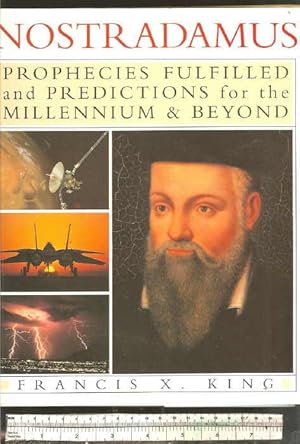 Nostradamus: Prophecies fulfilled and predictions for the millennium and beyond.