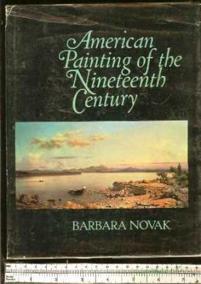 American Painting of the Nineteenth Century: Realism, Idealism and the American Experience