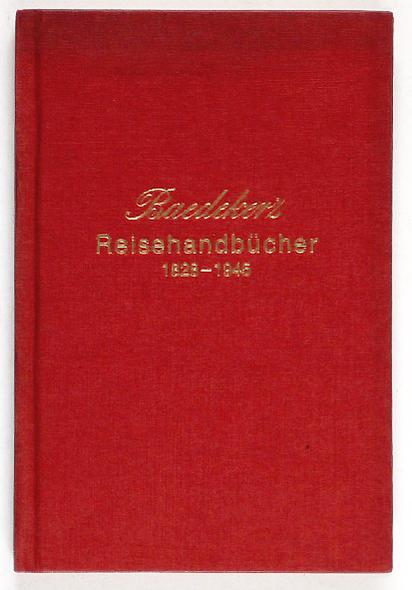 Baedekers Reisehandbücher 1828-1945: Vollständiges Verzeichnis der deutschen, englischen und französischen Ausgaben