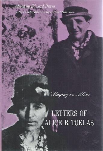Staying on Alone - the letters of Alice B. Toklas - Toklas, Alice B. (edited by Edward Burns)