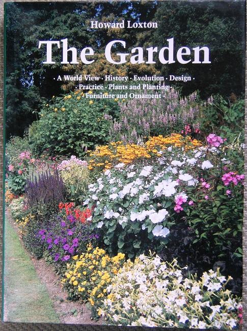 The Garden - a World View : History, evolution, design, practice, plants and planting, furniture and ornament
