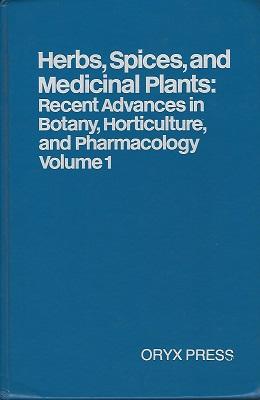 Herbs, Spices and Medicinal Plants: Recent Advances in Botany, Horticulture and Pharmacology. Volume 1 - Craker, Lyle E. & Simon, James E.