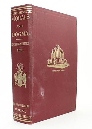 Morals and Dogma of the Ancient and Accepted Scottish Rite of Freemasonry, Prepared for the Supreme Council of the Thirty-Third Degree for the Southern Jurisdiction of the United States, Pike, Albert Morals and Dogma of the Ancient and Accepted Scottish Rite of Freemasonry, Prepared for the Supreme Council of the Thirty-Third Degree for the Southern Jurisdiction of the United States, Pike, Albert