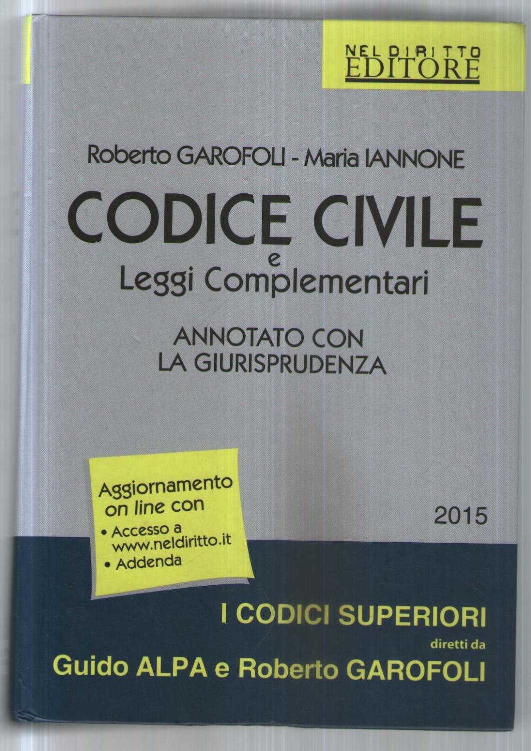Codice civile e leggi complementari. Annotato con la giurisprudenza. Con aggiornamento online - Garofoli, Roberto - Iannone, Maria