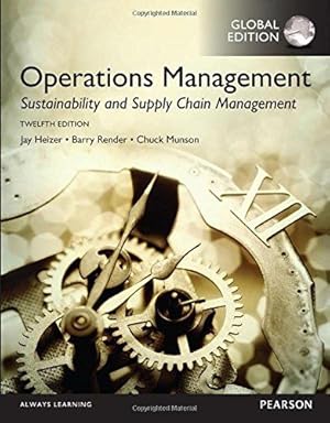 Operations Management: Sustainability and Supply Chain Management ( 12th International Edition ) ...