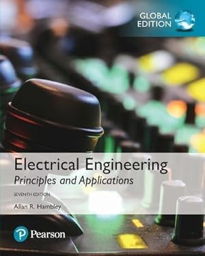 Electrical Engineering: Principles & Applications ( 7th International Edition ) ISBN:9781292223124