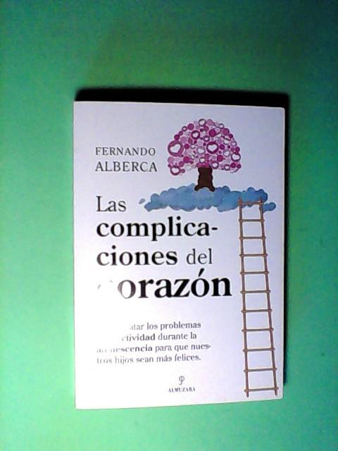 LAS COMPLICACIONES DEL CORAZON - ALBERCA, Fernando