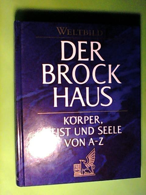 Der Brockhaus - Körper, Geist und Seele von A- Z