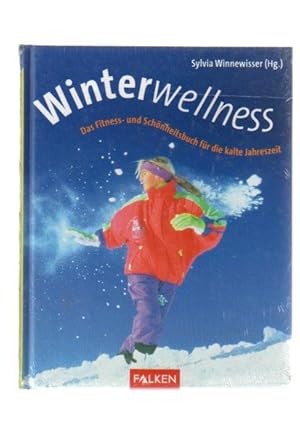 Winter-Wellness : [das Fitness- und Schönheitsbuch für die kalte Jahreszeit]. (Hg.)