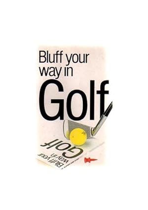 Bluff Your Way in Golf (The Bluffer's Guides)