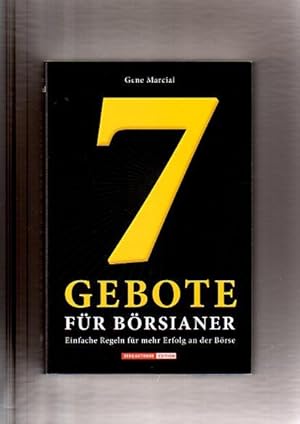 7 Gebote für Börsianer - Einfache Regeln für mehr Erfolg an der Börse -