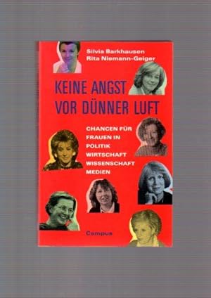 Keine Angst vor dünner Luft : Chancen für Frauen in Politik, Wirtschaft, Wissenschaft, Medien. Si...