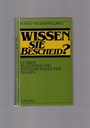 Wissen Sie Bescheid? : Lexikon religiöser u. weltanschaul. Fragen.