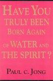 Have You Truly Been Born Again of Water and the Spirit?