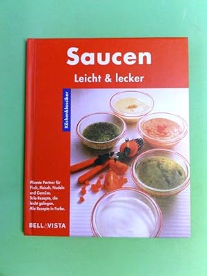 Saucen. Küchenklassiker: Leicht & lecker - Pikante Partner für Fisch, Fleisch, Nudeln und Gemüse ...