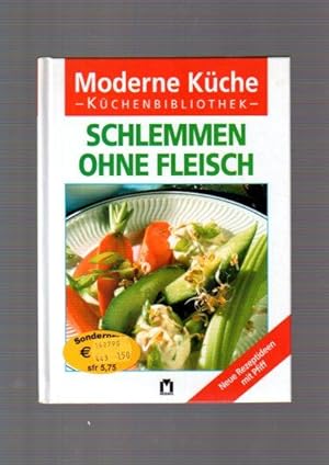 Schlemmen ohne Fleisch : [neue Rezeptideen mit Pfiff]. [Red.: Claudia Boss-Teichmann], Moderne Küche