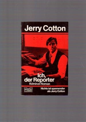 Ich, der Reporter : Kriminal-Roman. Bastei Lübbe ; Bd. 31238 : Jerry Cotton