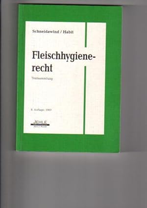 Fleischhygienerecht : Textsammlung mit Geleitwort. zsgest. von und Peter Habit