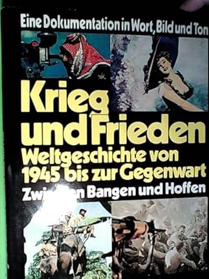 Krieg und Frieden Weltgeschichte von 1945 bis zur Gegenwart Zwischen Bangen und Hoffen, 2 Bände k...