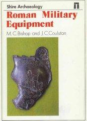 Roman Military Equipment (Shire archaeology series)