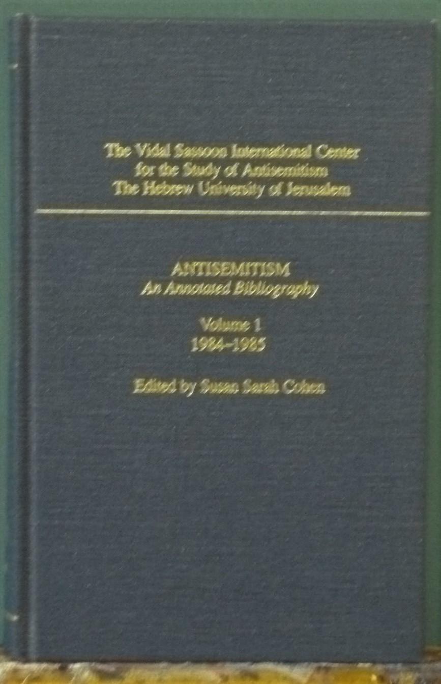 Antisemitism: An Annotated Bibliography: Vol 1: 1984-1985 - Cohen, Susan Sarah (Ed)
