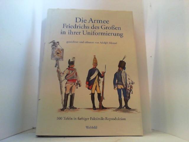 Die Armee Friedrichs des Großen in ihrer Uniformierung : 100 Tafeln in farbiger Faksimile-Reproduktion