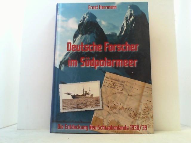 Deutsche Forscher im Südpolarmeer. Die Entdeckung Neu-Schwabenlands 1938/39. - Herrmann, Ernst,