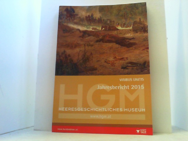 Heeresgeschichtliches Museum. Jahresbericht 2015.