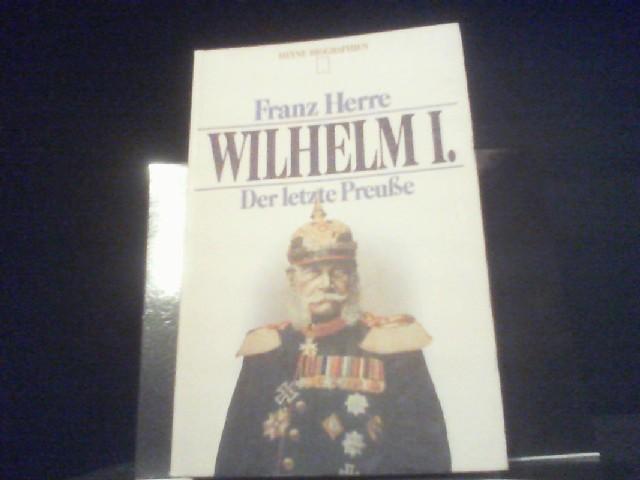 Kaiser Wilhelm I. Der letzte Preuße.