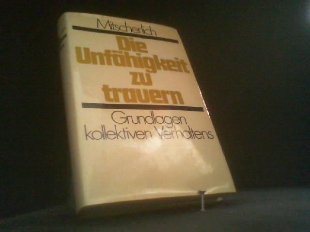 Die Unfähigkeit zu trauern : Grundlagen kollektiven Verhaltens.