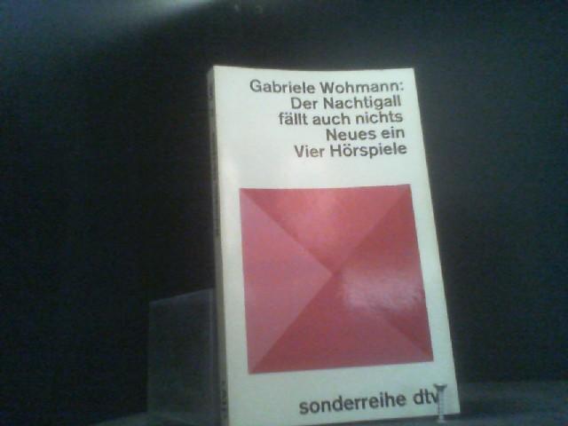 Der Nachtigall fällt auch nichts Neues ein. Vier Hörspiele. - Wohmann, Gabriele