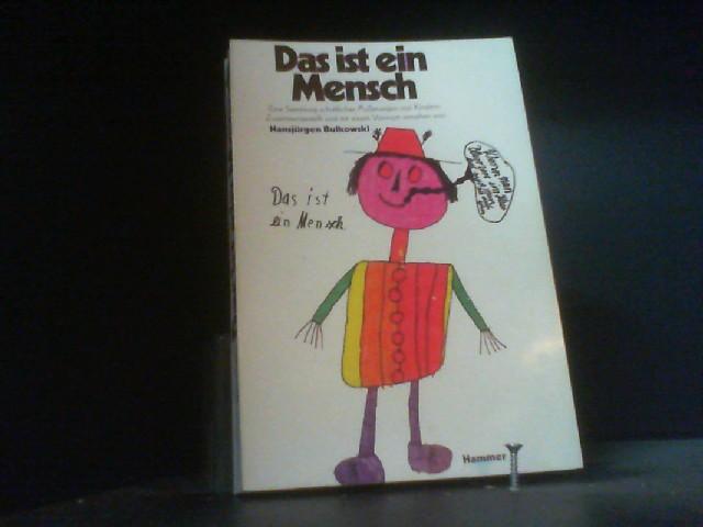 Das ist ein Mensch. Eine Sammlung schriftlicher Äußerungen von Kindern