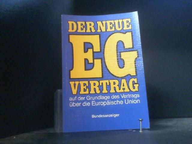 Der neue EG-Vertrag. Geändert duch den Vertrag über die Europäische Union