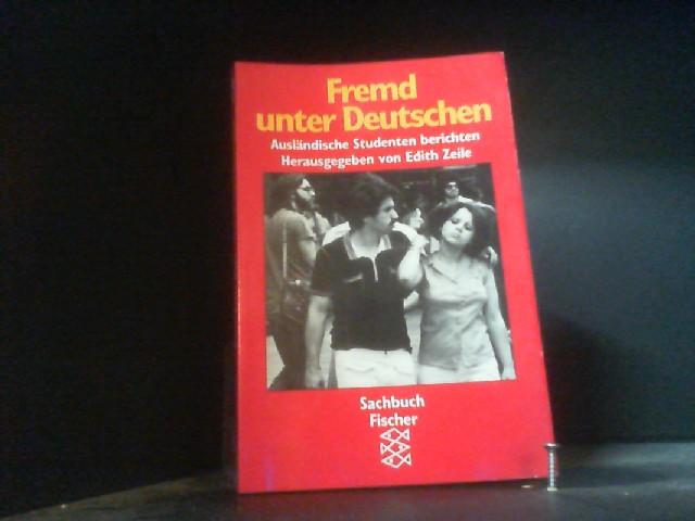 Fremd unter Deutschen: Ausländische Studenten berichten - Zeile, Edith