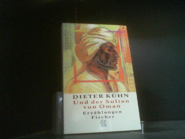 Und der Sultan von Oman: Erzählungen - Kühn, Prof. Dr. Dieter