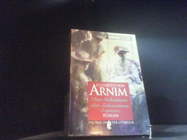 Das Geheimnis der Schwestern - Arnim, Elizabeth von
