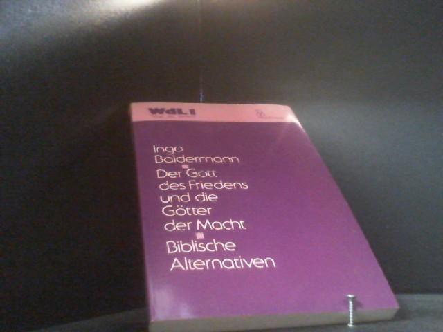 Der Gott des Friedens und die Götter der Macht. Biblische Alternativen. ( = Wege des Lernens, 1) . - Baldermann, Ingo