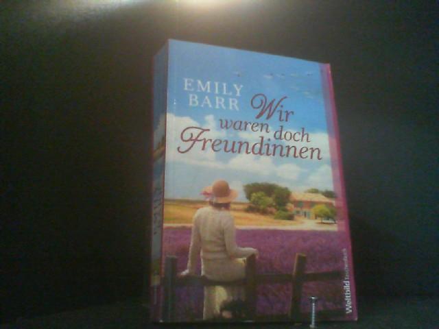 Wir waren doch Freundinnen : Roman. - Barr, Emily