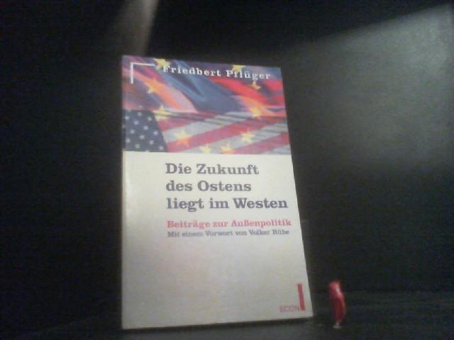 Die Zukunft des Ostens liegt im Westen. Beiträge zur Außenpolitik.