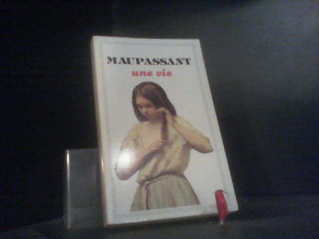 Une Vie (GF LITTÉRATURE) - Maupassant, Guy de