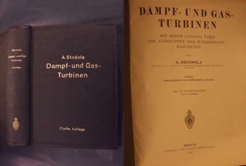 Dampf- und Gasturbinen- Mit einem Anhang über die Aussichten der Wärmekraftmaschinen - Stodola, A.