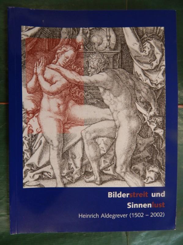 Bilderstreit und Sinnenlust: Heinrich Aldegrever (1502-2002)