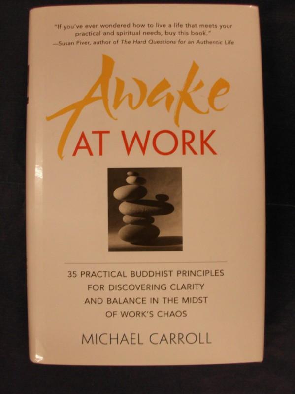 Awake at Work - Facing the Challenges of Life on the Job - Carroll, Michael