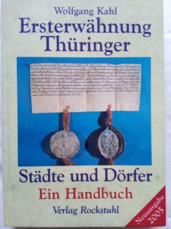 Ersterwähnung Thüringer Städte und Dörfer - Ein Handbuch - Ausgabe 2005 - Kahl, Wolfgang