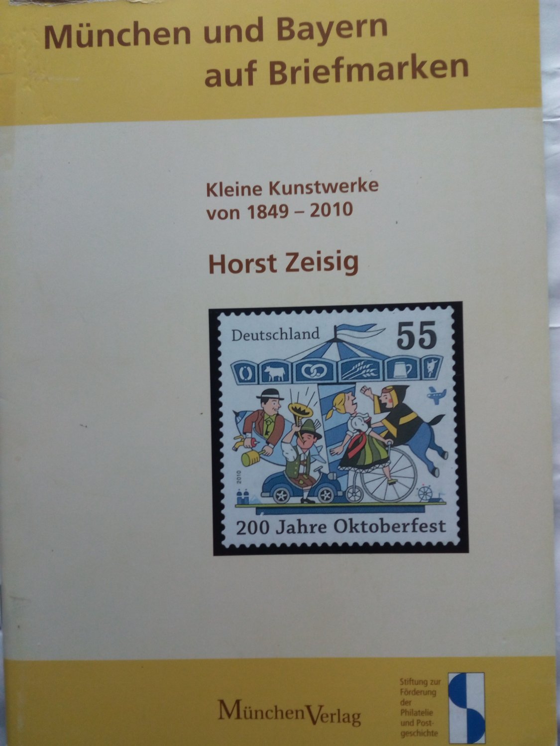 München und Bayern auf Briefmarken - Kleine Kunstwerke von 1849 bis 2010 - Zeisig, Horst