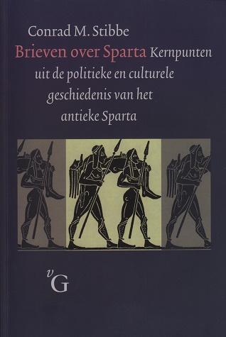 Brieven over Sparta. Kernpunten uit de politieke en culturele geschiedenis van het antieke Sparta. - Stibbe, Conrad M.