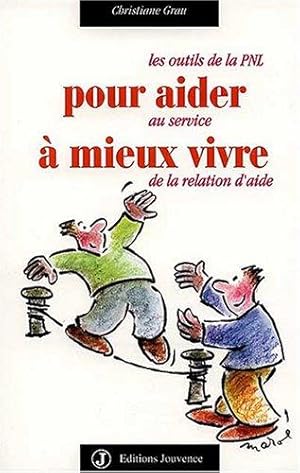 Pour aider a mieux vivre - Les outils de la PNL au service de la relation d'aide